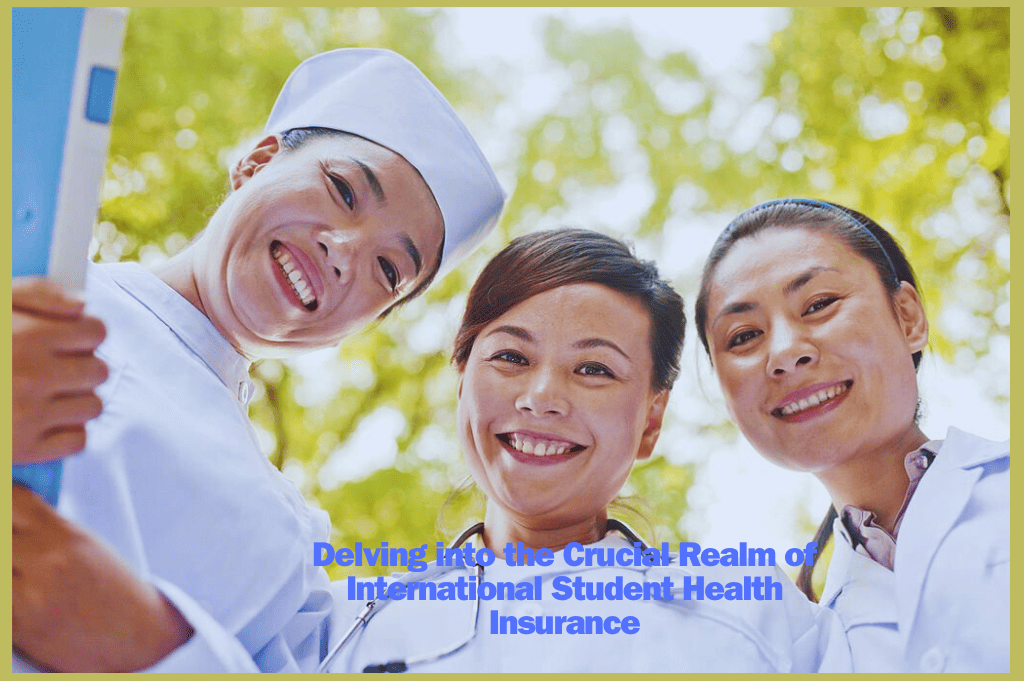 Delving into the Crucial Realm of International Student Health Insurance