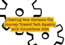 Charting New Horizons-The Journey Toward Tech Equality with Futureforce 2024