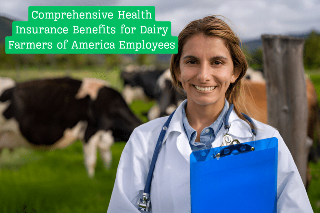 Comprehensive Health Insurance Benefits for Dairy Farmers of America Employees