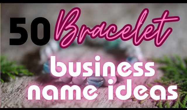 How to Choose the Perfect Name for Your Bracelet Business – Bracelet business names