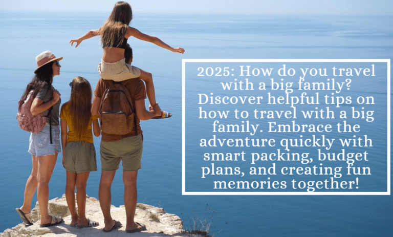 2025 How do you travel with a big family