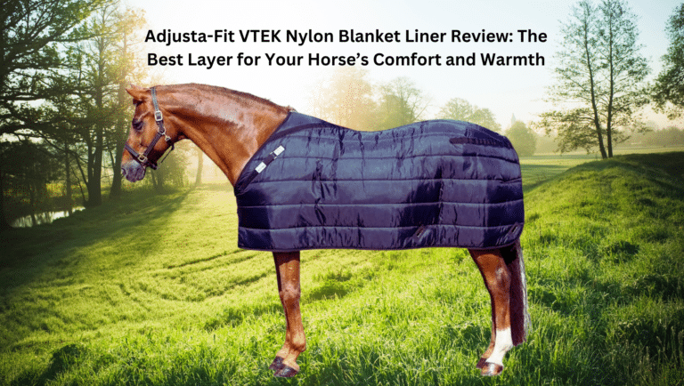 Adjusta-Fit VTEK Nylon Blanket Liner Review: The Best Layer for Your Horse’s Comfort and Warmth